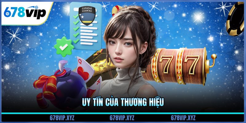 uy tín thương hiệu của 678vip