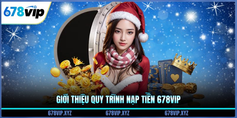 Giới thiệu quy trình nạp tiền 678vip